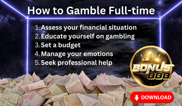 5 things to consider before you settle on gambling full-time with Bonus888. Download it today and win big!